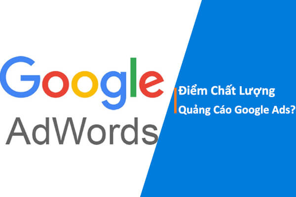 Điểm Chất Lượng Trong Quảng Cáo Google Ads