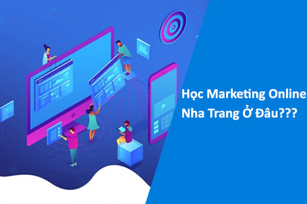 Học Marketing Online Nha Trang Ở Đâu?