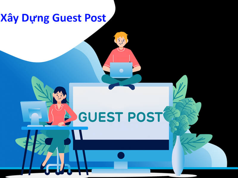 #4 Cách Xây Dựng Guest Post Bền Vững